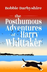 The Posthumous Adventures Of Harry Whitt By Darbyshire, Bobbie