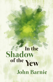 In The Shadow Of The Yew By Barnie, John
