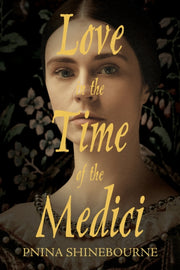 Love In The Time Of The Medici By Shinebourne, Pnina