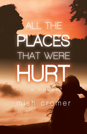 All The Places That Were Hurt