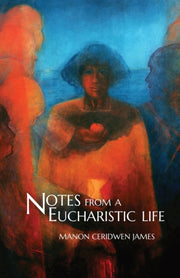 Notes From A Eucharistic Life