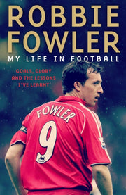 Robbie Fowler My Life In Football By Fowler, Robbie