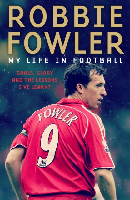 Robbie Fowler My Life In Football By Fowler, Robbie