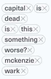 Capital Is Dead By Wark, Mckenzie