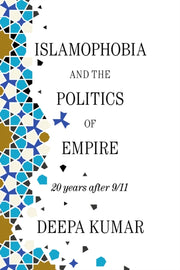 Islamophobia & The Politics Of Empire By Kumar, Deepa