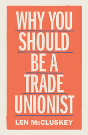 Why You Should Be A Trade Unionist