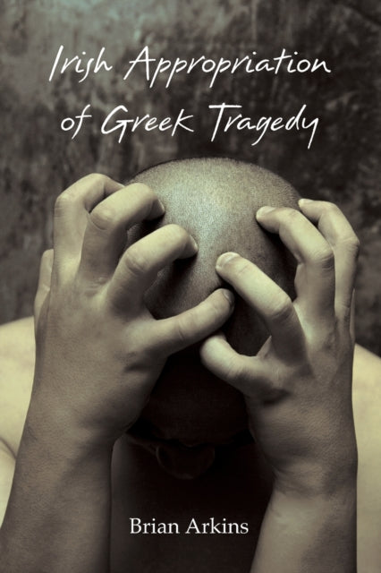 Irish Appropriation Of Greek Tragedy