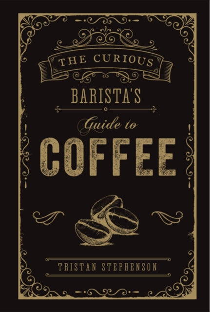 Curious Baristas Guide To Coffee