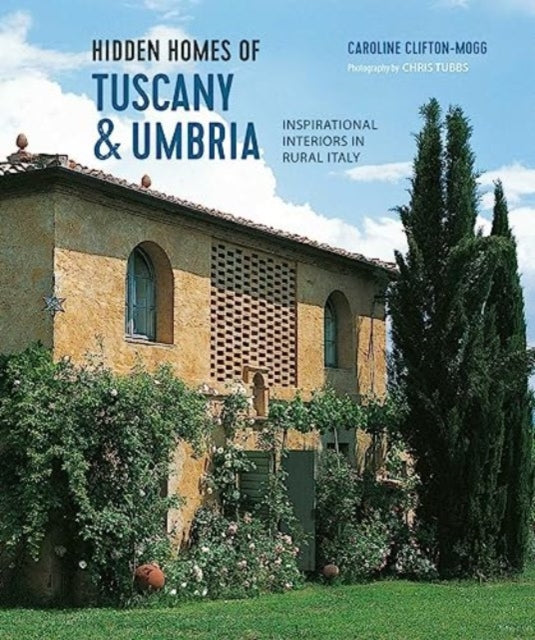 Hidden Homes Of Tuscany & Umbria By Mogg, Caroline C