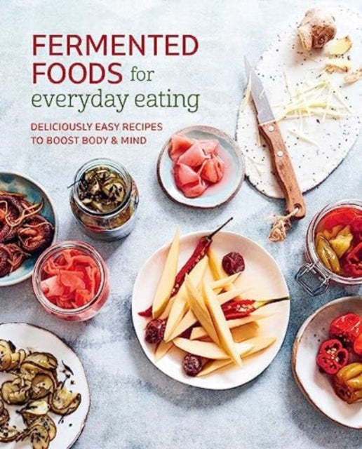 Fermented Foods For Everyday Eating