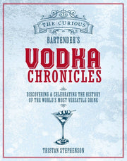 Curious Bartenders Vodka Chronicles By Stephenson, Tristan