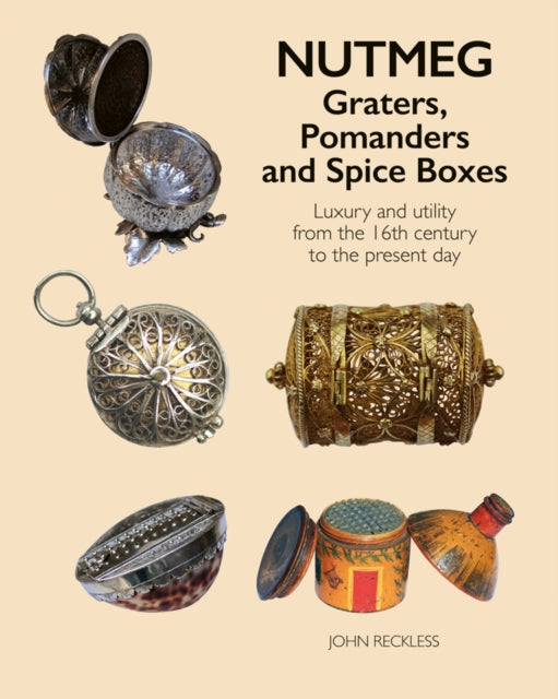 Nutmeg Graters Pomanders & Spice Boxes