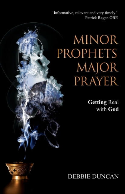 Minor Prophets Major Prayer By Duncan, Deborah
