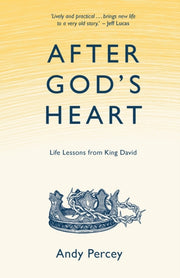 After Gods Heart Life Lessons From King