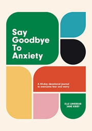 Say Goodbye To Anxiety