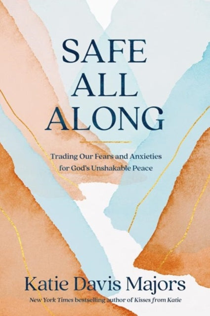 Safe All Along Trading Our Fears & Anxie