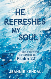 He Refreshes My Soul By Kendall, Jeannie