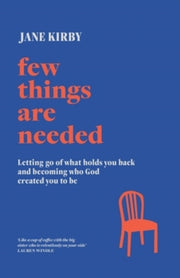 Few Things Are Needed By Kirby, Jane