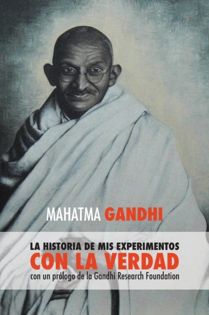 Mahatma Gandhi, La Historia De Mis Exper