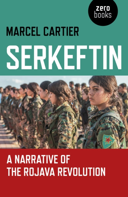 Serkeftin A Narrative Of/rojava Revoluti