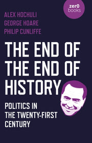 End Of The End Of History By Hochuli, Alex