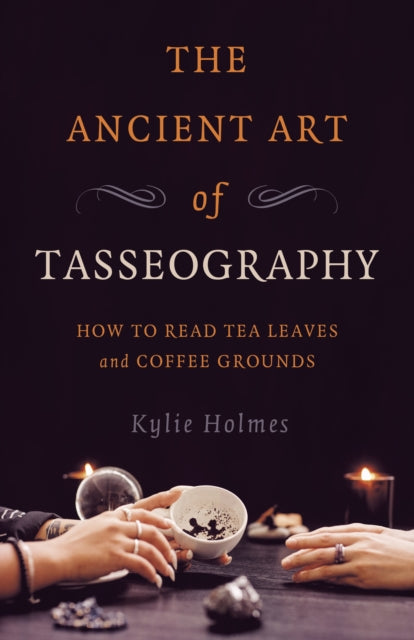 Ancient Art Of Tasseography The How To
