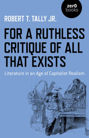 For A Ruthless Critique Of All That Exis By Tally, Robert T