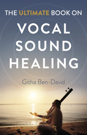Ultimate Book On Vocal Sound Healing