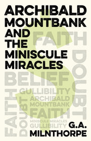 Archibald Mountbank &/miniscule Miracles