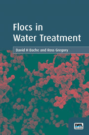Flocs In Water Treatment By Bache, David