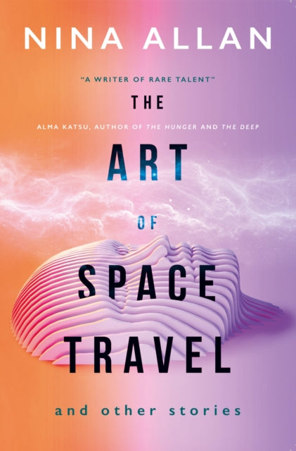 Art Of Space Travel & Other Stories