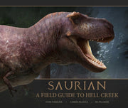 Saurian A Field Guide To Hell Creek
