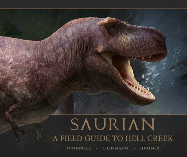 Saurian A Field Guide To Hell Creek