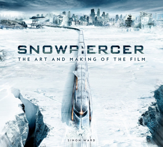 Snowpiercer The Art & Making Of Film