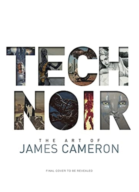 Tech Noir The Art Of James Cameron