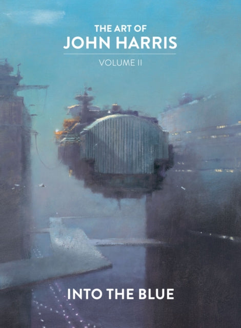 Art Of John Harris Vol Ii Into The Blue By Harris, John
