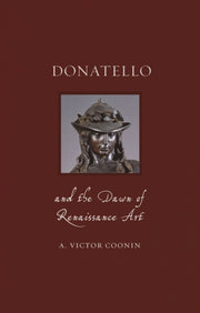 Donatello And The Dawn Of Renaissance Ar By Coonin, A Victor