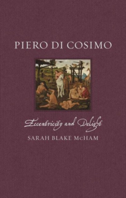 Piero Di Cosimo Eccentricity & Delight