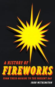 History Of Fireworks From Their Origins By Withington, John