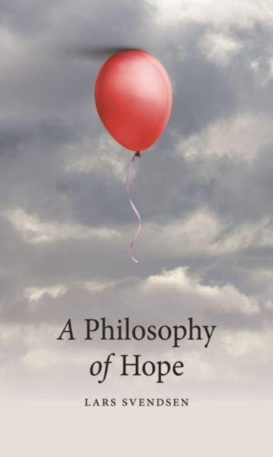 Philosophy Of Hope By Svendsen, Lars