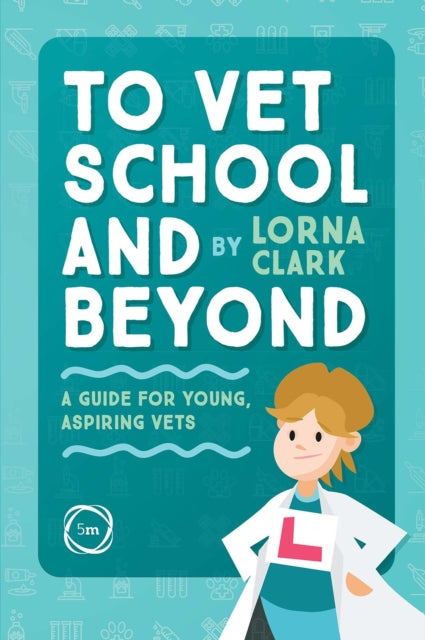 To Vet School & Beyond By Clark, Lorna