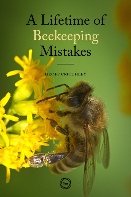 Lifetime Of Beekeeping Mistakes