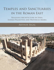 Temples & Sanctuaries In The Roman East By Arthur Segal