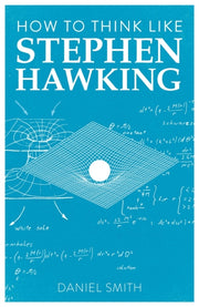 How To Think Like Stephen Hawking By Smith, Daniel