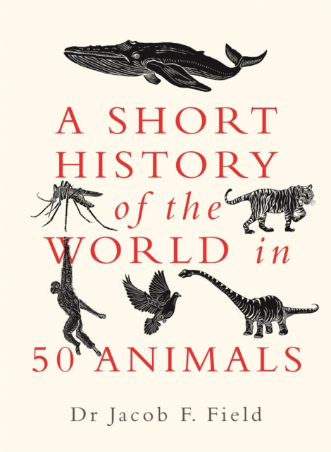 Short History Of The World In 50 Animals