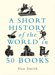 Short History Of The World In 50 Books By Smith, Daniel
