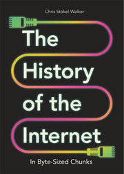 History Of/internet In Byte-sized Chunks By Stokel-walker, Chris