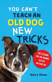 You Can T Teach An Old Dog New Tricks