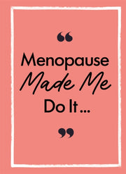 Menopause Made Me Do It By Michael O'mara Books