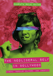 Neoliberal Self In Bollywood